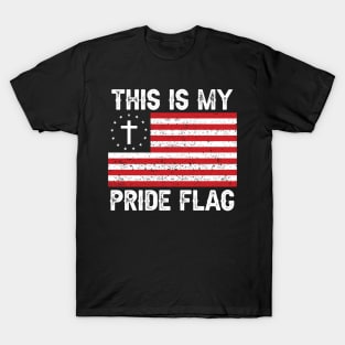This Is My Pride Flag  American Christian Cross 4th of July T-Shirt